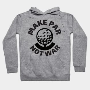 Make Par Not War Hoodie